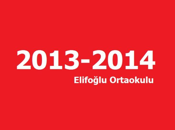 2013 - 2014 Eğitim - Öğretim Yılı Elifoğlu Ortaokulu Başarılarımız