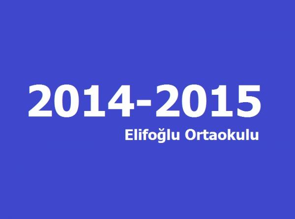 2014 - 2015 Eğitim - Öğretim Yılı Elifoğlu Ortaokulu Başarılarımız